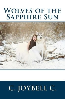 Wolves of the Sapphire Sun: This one's for the wild ones. by C, C. Joybell