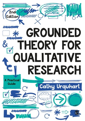 Grounded Theory for Qualitative Research: A Practical Guide by Urquhart, Cathy