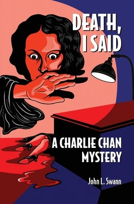 Death, I Said: A Charlie Chan Mystery by Swann, John L.
