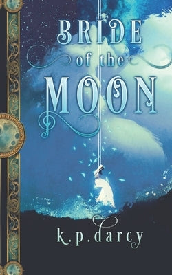 Bride of the Moon by Darcy, K. P.
