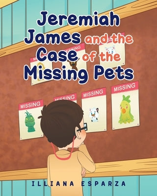 Jeremiah James and the Case of the Missing Pets by Esparza, Illiana