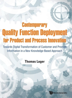 Contemporary Quality Function Deployment for Product and Process Innovation: Towards Digital Transformation of Customer and Product Information in a N by Lager, Thomas