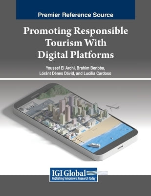 Promoting Responsible Tourism With Digital Platforms by El Archi, Youssef