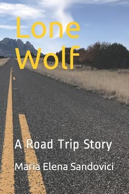 Lone Wolf: A Road Trip Story by Sandovici, Maria Elena