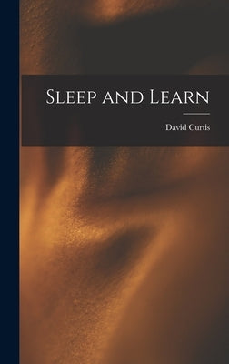 Sleep and Learn by Curtis, David