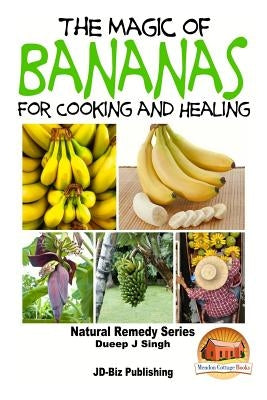 The Magic of Bananas For Cooking and Healing by Davidson, John