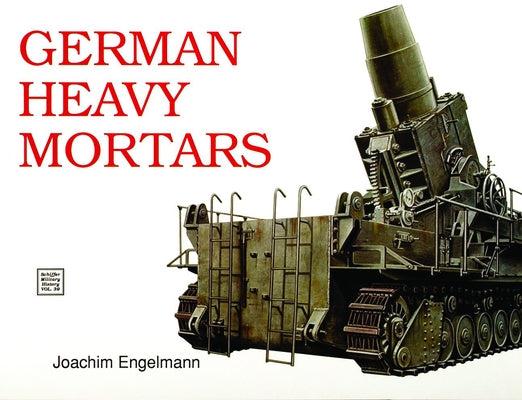 German Heavy Mortars by Engelmann, Joachim