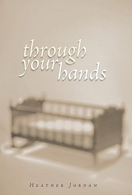 Through Your Hands by Jordan, Heather