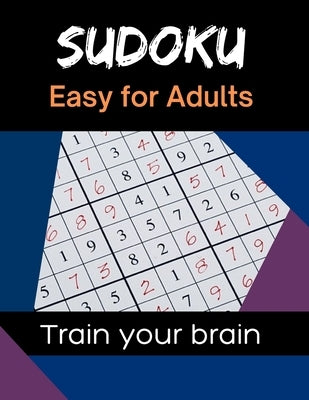 Sudoku Easy for Adults: 120 Large Print Sudoku with Solutions - Puzzle Book for Adults & Seniors by Bravo, Lucas