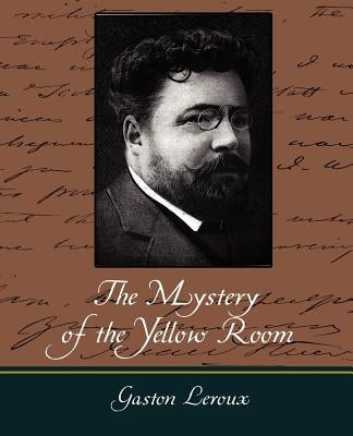 The Mystery of the Yellow Room by Gaston LeRoux, LeRoux