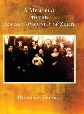 A Memorial to the Jewish Community of Zhetl (Dzyatlava, Belarus) by Kaplinski, Baruch