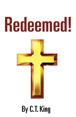 Redeemed! by King, C. T.