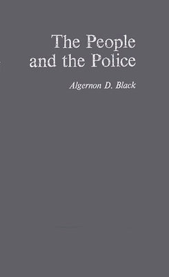 The People and the Police by Black, Algernon David