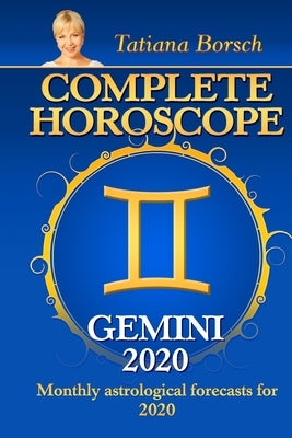 Complete Horoscope: GEMINI 2020: Monthly Astrological Forecasts for 2020 by Borsch, Tatiana