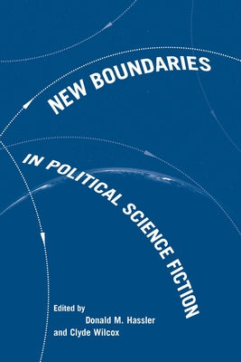 New Boundaries in Political Science Fiction by Hassler, Donald M.