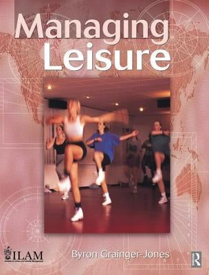 Managing Leisure by Grainger-Jones, Byron