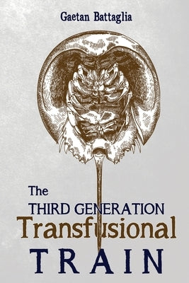 The Third Generation Transfusional Train by Battaglia, Gaetan