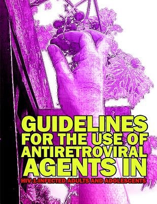 Guidelines for the Use of Antiretroviral Agents in HIV-1 Infected Adults and Adolescents by Advisory Council, Aids Research