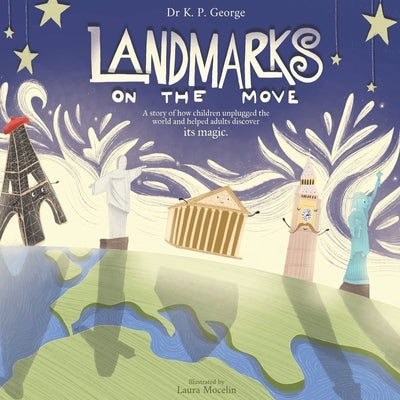 Landmarks On The Move: A story of how children unplugged the world and helped adults discover its magic. by Mocelin, Laura