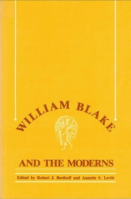 William Blake and the Moderns by Bertholf, Robert J.