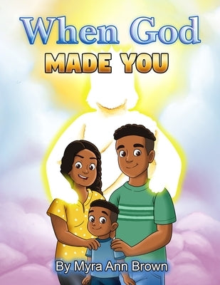 When God Made You: A Christian Children's Book For Boys and Girls by Brown, Myra Ann