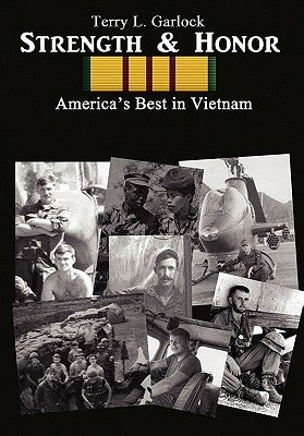 Strength & Honor: America's Best in Vietnam by Garlock, Terry L.