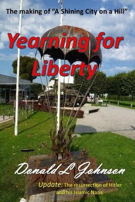 Yearning for Liberty by Johnson, Donald L.