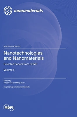 Nanotechnologies and Nanomaterials: Selected Papers from CCMR - Volume II by Lee, Jihoon