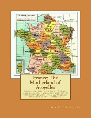 France: The Motherland of Avoyelles by Decuir, Randy