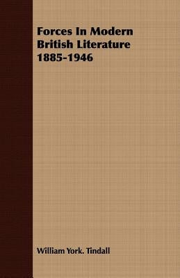 Forces In Modern British Literature 1885-1946 by Tindall, William York