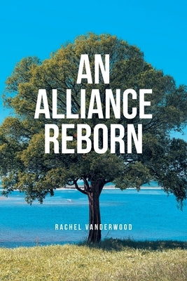 An Alliance Reborn by Vanderwood, Rachel