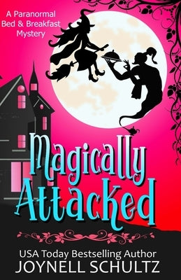 Magically Attacked: A Witch Cozy Mystery by Schultz, Joynell