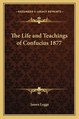 The Life and Teachings of Confucius 1877 by Legge, James