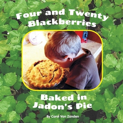 Four and Twenty Blackberries Baked in Jadon's Pie by Van Zanden, Carol