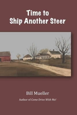 Time To Ship Another Steer by Mueller, Bill