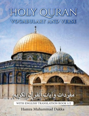 Holy Quran Vocabulary and Verse: With English Translation Book 1/2 by Dakka, Hamza