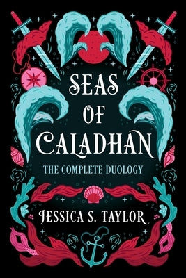 Seas of Caladhan: The Complete Duology by Taylor, Jessica S.