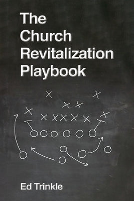The Church Revitalization Playbook by Trinkle, Ed