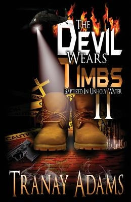 The Devil Wears Timbs 2: Baptized In Unholy Water by Adams, Tranay