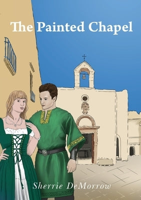 The Painted Chapel by Demorrow, Sherrie