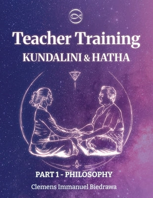 Volume 1 - Hatha and Kundalini Yoga Teacher Training Manual: History and Philosophy of Yoga and Tantra by Biedrawa, Clemens Immanuel