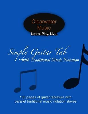 Simply Guitar Tab with Traditional Music Notation: 100 pages of guitar tablature with parallel traditional music notation staves by Hakansson, Caroline