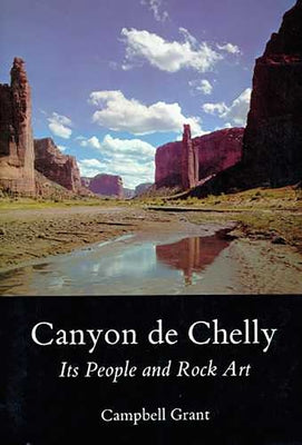 Canyon de Chelly: Its People and Rock Art by Grant, Campbell