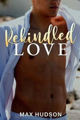 Rekindled Love by Hudson, Max