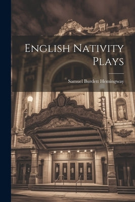 English Nativity Plays by Burdett, Hemingway Samuel