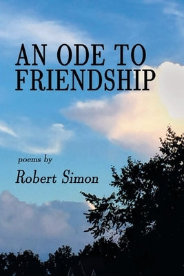 An Ode to Friendship by Simon, Robert