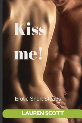 Kiss Me!: Short Erotic Stories by Scott, Lauren