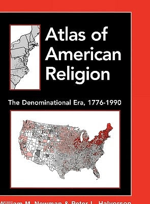 Atlas of American Religion: The Denominational Era, 1776-1990 by Newman, William M.
