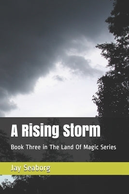 A Rising Storm: Book Three in The Land Of Magic Series by Seaborg, Jay