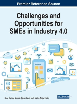 Challenges and Opportunities for SMEs in Industry 4.0 by Ahmad, Noor Hazlina